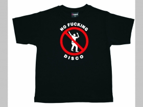 No Fucking Disco  detské tričko 100%bavlna Fruit of The Loom